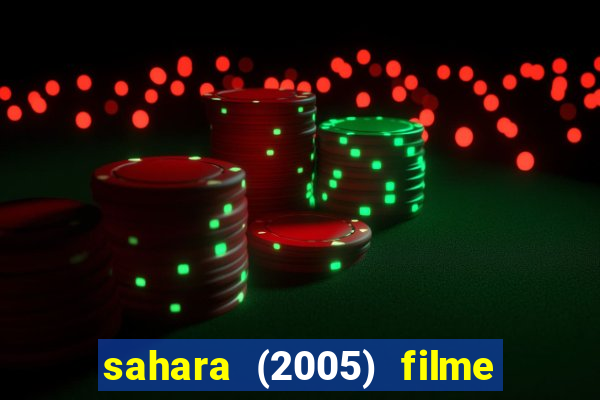 sahara (2005) filme completo dublado